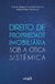 Direito De Propriedade Imobiliária Sob A Ótica Sistêmica