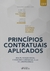 Princípios Contratuais Aplicados - Boa-Fé, Função Social E Equilíbrio Contratual - 1ª Ed. - 2019 - comprar online