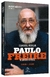 Testamento Da Presença De Paulo Freire, O Educador Do Brasil - Depoimentos E Testemunhos