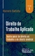 Direito Do Trabalho Aplicado - Teoria Geral De Direito Do Trabalho E Do Direito Sindical - Vol.1