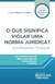 O Que Significa Violar Uma Norma Jurídica na internet