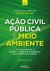 Ação Civil Pública E Meio Ambiente - 4ª Ed - 2021