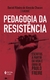 Pedagogia Da Resistência - Escritos a partir da vida e obra de Paulo Freire