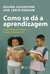 Como Se Dá A Aprendizagem - Aprendizagem mediada no Ensino Fundamental I - teoria e prática - comprar online