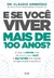 E Se Você Viver Mais De 100 Anos?