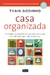 Casa Organizada - A Arte Da Organização Para Transformar A Casa E A Rotina De Quem Não Tem Tempo