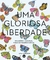 Uma Gloriosa Liberdade - Mulheres Maduras,Vidas Extraordinárias