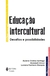 Educação Intercultural - Desafios E Possibilidades