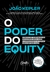 O poder do equity - Como investir em negócios inovadores, escaláveis e exponenciais...