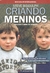 Criando Meninos - Para Pais e Mães de Verdade