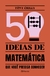 50 Ideias de matemática: que você precisa conhecer