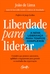 Liberdade para liderar - A nova liderança para tempos complexos