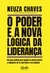 O poder e a nova lógica da liderança: Um guia prático para ajudar os novos líderes a cuidarem de si,