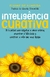 Inteligência curativa: Os 6 passos para resgatar o amor-próprio, encontrar a felicidade e construir