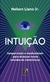 Intuição: Despertando a mediunidade para alcançar novos estados de consciência - comprar online