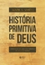 História primitiva de Deus: Yahweh e outras divindades no antigo Israel - Books2u