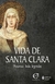 Vida de Santa Clara: Processo, bula, legendas - comprar online