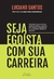 Seja egoísta com sua carreira - comprar online