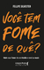 Você tem fome de quê?: mate sua fome de conteúdo e evolua mais na internet