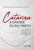 Catarina a grande do Rio Preto: os imperdíveis “causos” da mulher que soube viver, em vez de apenas - Books2u