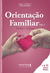 Orientação familiar: teoria e prática - comprar online