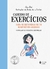 Caderno de exercícios para se recuperar de um rompimento amoroso: Consolar seu coração e recomeçar