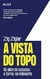 A vista do topo: Vá além do sucesso e torne-se relevante na internet