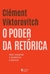 Livro - O poder da retórica: Como convencer e decodificar o discurso, por Clément Viktorovitch - Editora Vozes na internet
