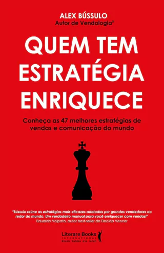 Livro - Quem tem Estratégia Enriquece: Conheça as 47 Melhores Estratégias de Vendas e Comunicação do Mundo, por Alex Bússulo - Editora Literare Books