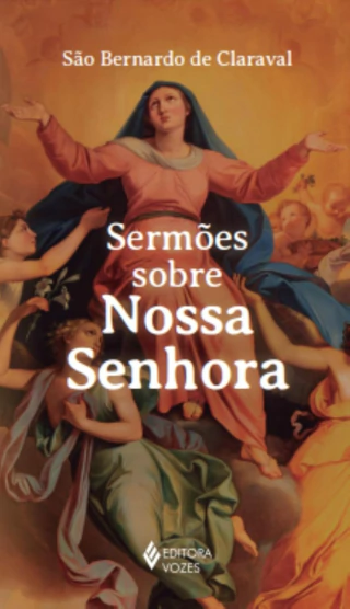 Livro - Sermões sobre Nossa Senhora, por São Bernardo de Claraval - Editora Vozes