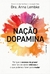 Livro - Nação dopamina: Por que o excesso de prazer está nos deixando infelizes e o que podemos fazer para mudar, por Dra. Anna Lembke - Editora Vestígio - comprar online