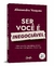 Livro - Ser Você é Inegociável: Liberte-se das expectativas alheias e assuma o protagonismo da sua vida, por Alessandra Vasques - Editora Gente - loja online