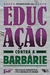 Imagem do Educação contra a barbárie - Por escolas democráticas e pela liberdade de ensinar