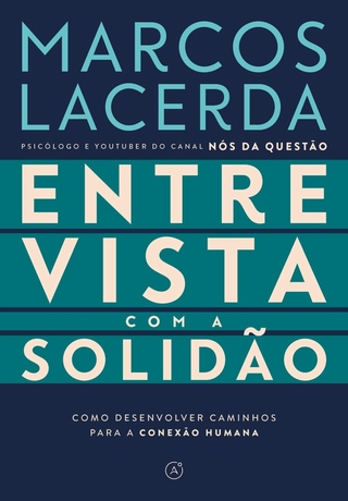 Entrevista com a solidão: Como desenvolver caminhos para a conexão humana