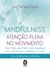 Mindfulness: Atenção plena no movimento - uma vida mais feliz... - loja online