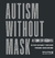 Livro - Autismo sem máscaras: Autism Without Mask, por Gadia Grazi, Marcio Amaral e Suzana Gullo Mion - Editora Literare Books na internet