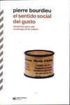 El sentido social del gusto - Elementos para una sociología de la cultura