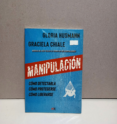 Manipulacion - Como detectarla protegerse y liberarse - Gloria Husman y Graciela Chiale