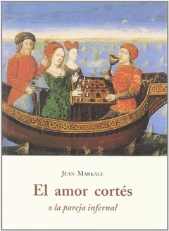 El amor cort?s o la pareja infernal - Jean Markale