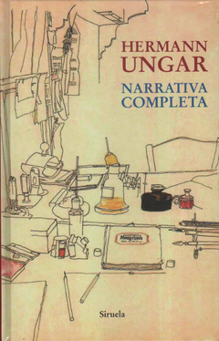 Narrativa complreta - Hermann Ungar - Siruela