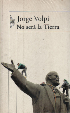 No será la Tierra - Jorge Volpi