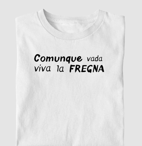 Comunque vada viva la fregna