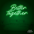 Neon Led Better Together