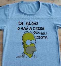 Remera unisex Di algo o van a creer que eres idiota Los Simpson - comprar online