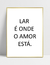 Quadro Lar é onde o Amor está - Ella Quadros