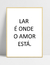 Quadro Lar é onde o Amor está - comprar online