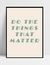 Imagem do Quadro Do The Things That Matter