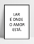 Imagem do Quadro Lar é onde o Amor está