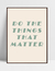 Quadro Do The Things That Matter na internet