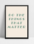 Quadro Do The Things That Matter - comprar online